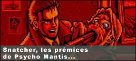 Dossier - Snatcher, les prmices de Psycho Mantis... 