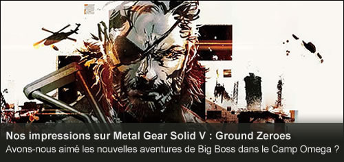 Nos impressions sur Metal Gear Solid V : Ground Zeroes